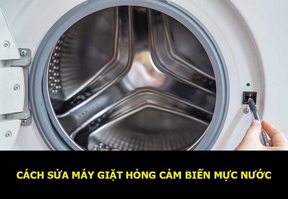 Cách sửa máy giặt hỏng phao cảm biến mực nước