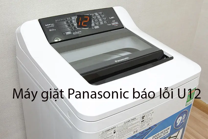 Máy giặt Oanasonic báo lỗi U12? Cách sửa
