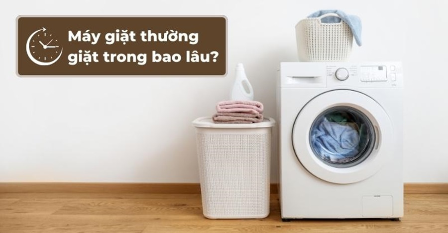 Máy giặt giặt lâu hơn bình thường – Nguyên nhân và cách khắc phục
