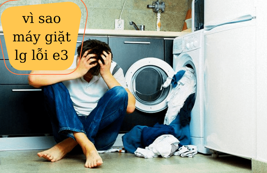Hướng dẫn kiểm tra nguyên nhân máy giặt LG báo lỗi E3 qua 5 bước đơn giản
