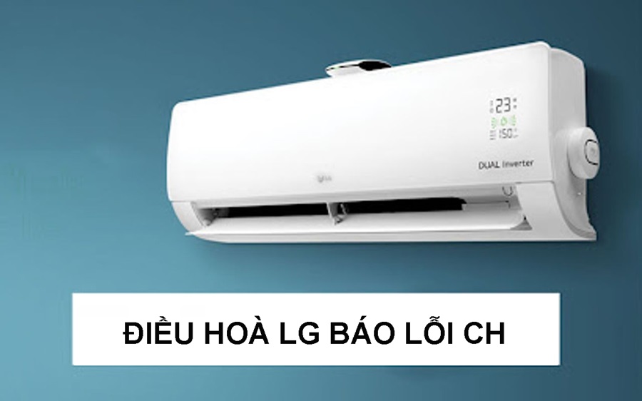 Tổng hợp các nguyên nhân và gợi ý cách sửa máy lạnh LG báo lỗi CH