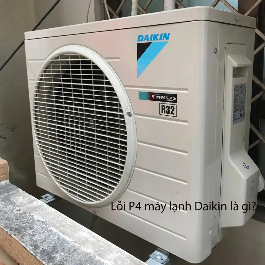 Lỗi P4 máy lạnh Daikin: Nguyên nhân và cách xử lý chuẩn xác