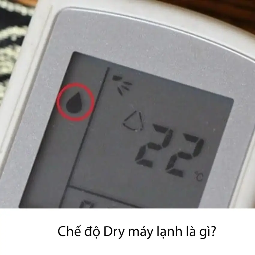 Chế độ Dry máy lạnh là gì? Cơ chế hoạt động và lợi ích khi sử dụng