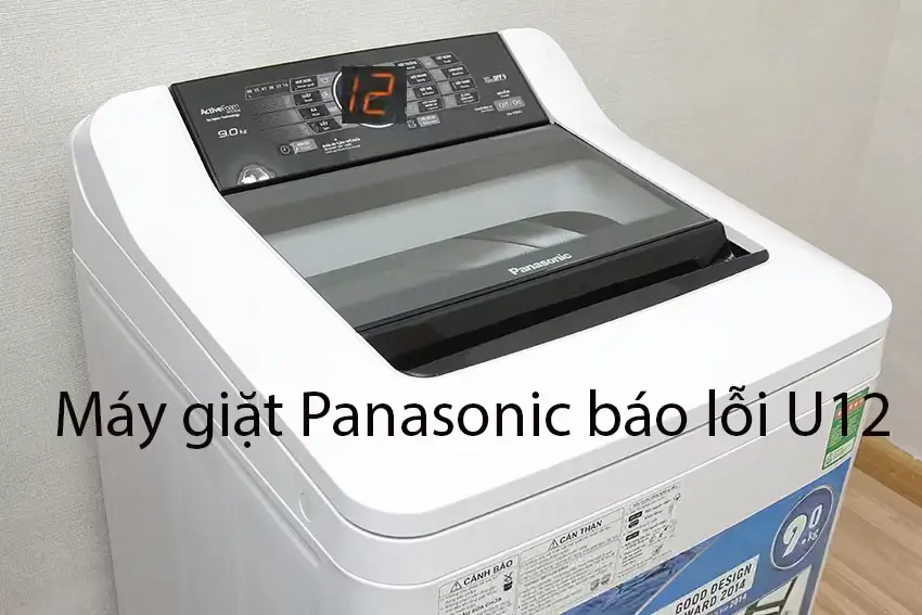 Lỗi U12 xảy ra khi nắp máy giặt chưa đóng kín