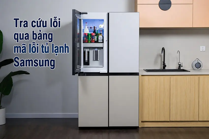 Bảng mã lỗi tủ lạnh Samsung và ý nghĩa từng mã lỗi