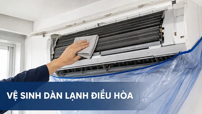 Hướng dẫn vệ sinh dàn lạnh điều hòa an toàn, đúng cách